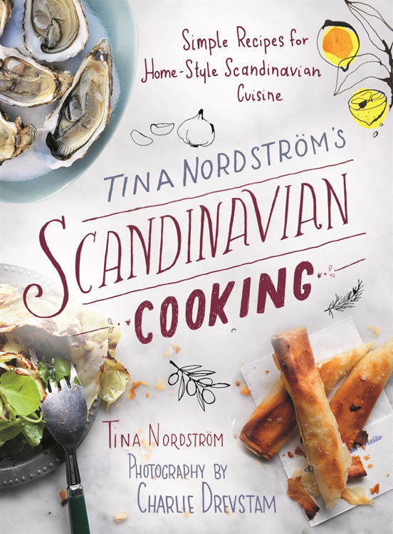 Picture of Tina Nordström?s Scandinavian Cooking  : Simple Recipes for  Home­ Style Scandinavian Cuisine